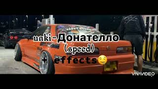 Unki-Донателло(Speed up,tiktok remix,+effects)