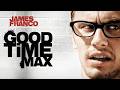 Good Time Max | James Franco | He's no ordinary genius...