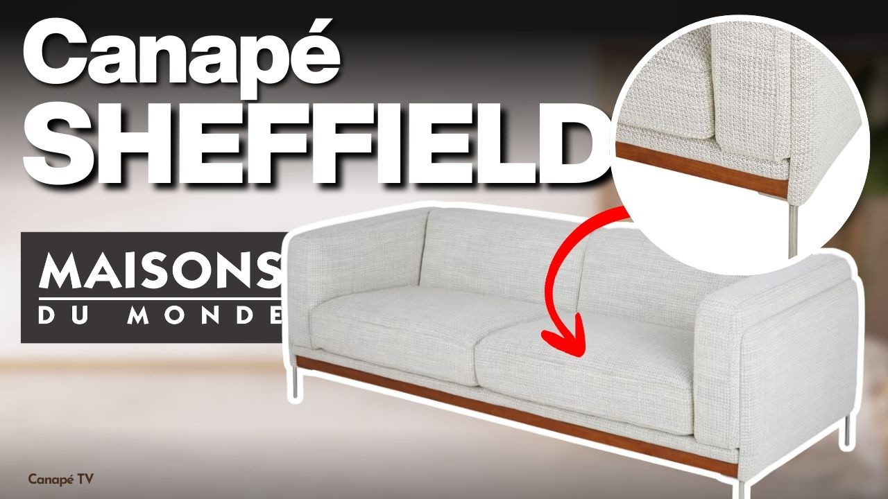Avis canapé SHEFFIELD Maisons du Monde : beau, confortable… mais à ce prix-là ? - Canape TV