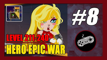 Level 211-240 Solution | Hero Epic War Gameplay Walkthrough (Android) Part 8