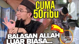 MODAL 50 RIBU dapat Pahala Luar Biasa, Ini Amalannya… - Ustadz Adi Hidayat LC MA