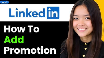How to Add a Promotion on LinkedIn 2025 (Step By Step)