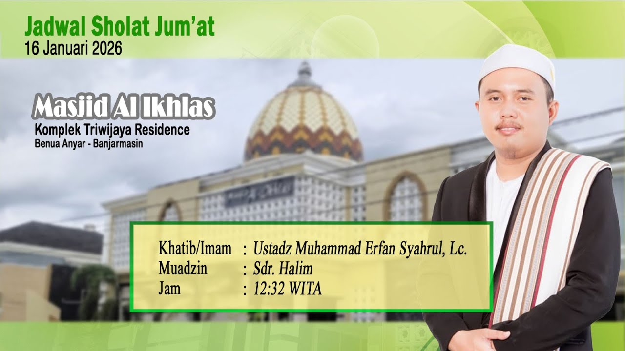 Khutbah Jum'at Khotib/Imam Muhammad Erfan Syahrul, Lc. 16 Jan 2026 Masjid Al Ikhlas