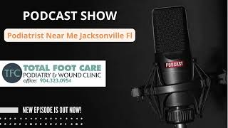 Best Podiatrist Near Me in Jacksonville, FL