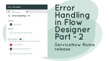 Error Handling in Flow Designer - Part 2 | ServiceNow | Rome Release