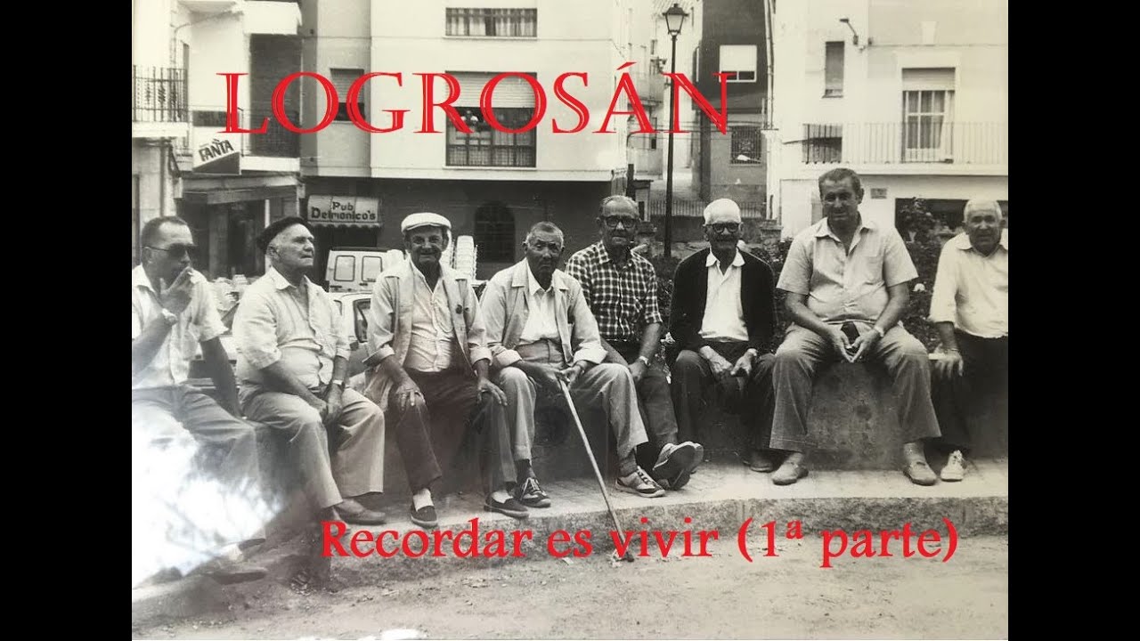 Logrosán, recordar es vivir   (1ª parte)