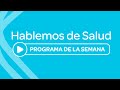 HABLEMOS DE SALUD 5-2-2022