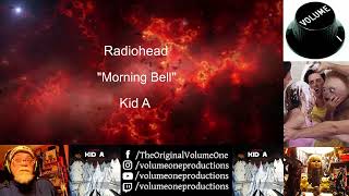 Radiohead - 1st Time Reaction "Morning Bell" by Volume One - KID A - WE'RE ALMOST DONE AND IM SAD!!