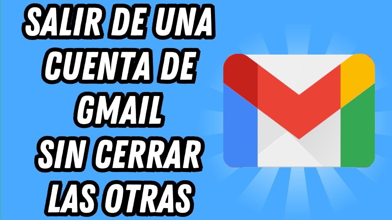Como salir de una cuenta de Gmail sin cerrar las otras (GUÍA COMPLETA ...