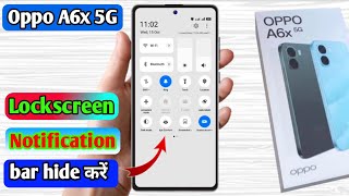 oppo a6x 5g lock screen notification panel hide, oppo a6x 5g notification bar off