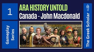 Ara History Untold: Episode 1 l Canada l John A. Macdonald l The Empire Begins (Tutorial).