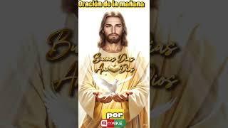 #oraciondelamañana #oracion #catolico #palabradios #jesuschrist #fe #dreamscreenai #buenosdias #dios