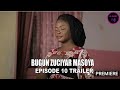 BUGUN ZUCIYAR MASOYA EPISODES 10 