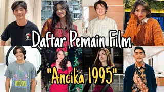 Daftar 19 Pemain Film Ancika 1995. FT Arbani Yasiz, Azizi Asadel, Shania Gracia Dan Putri Ziani