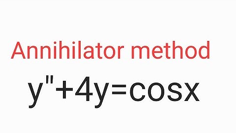 y"+4y=cosx (Annihilator method)