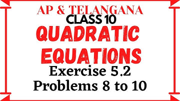 QUADRATIC EQUATIONS - EXERCISE 5.2 - PROBLEMS 8 TO 10