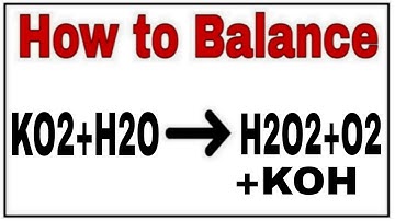 How to balance KO2+H2O=H2O2+O2+KOH|Chemical equation KO2+H2O=H2O2+O2+KOH| KO2+H2O=H2O2+O2+KOH
