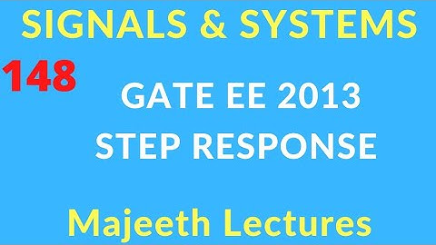 GATE EE 2013 Signals and Systems Step Response @majeethlectures