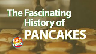 Pancakes, A Fascinating History!