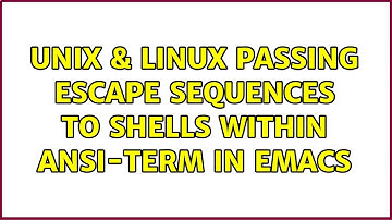 Unix & Linux: Passing escape sequences to shells within ansi-term in Emacs