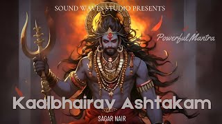 Kaalbhairav Ashtakam l Sagar nair | Powerful mantra to remove all Dark energy | Shiv mantra
