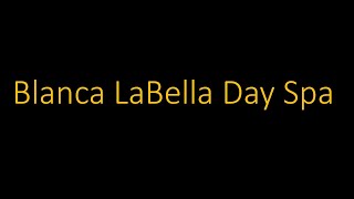 Blanca LaBella Day Spa 1112 Galleria Blvd Roseville CA 95678