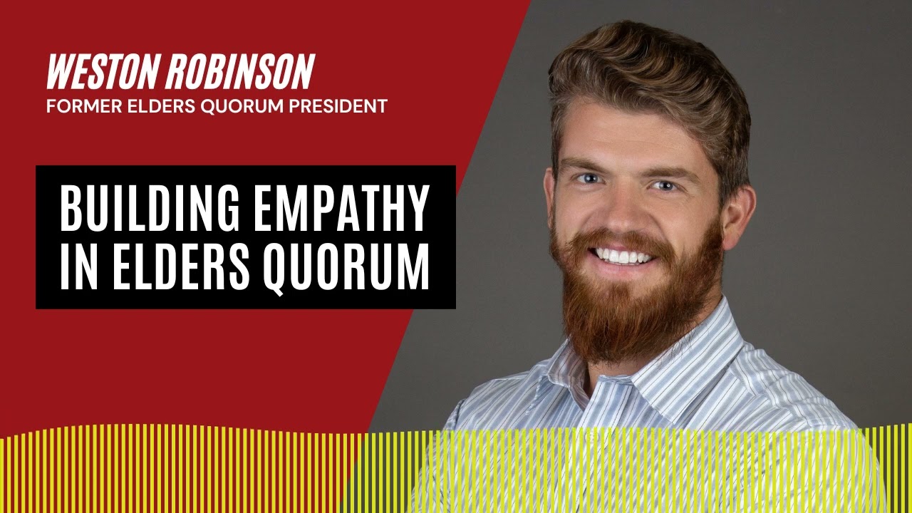 Building Empathy in Elders Quorum | A How I Lead Interview with Weston Robinson