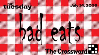 BAD EATS - New York Times Crossword - July 14, 2026