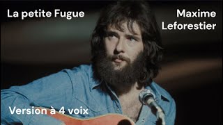 La Petite Fugue - Maxime Le Forestier - 4 Voix