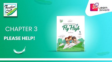 LEARN FORWARD | FEATHER CAP | FLY HIGH 1 | CHAPTER-3 | PLEASE HELP