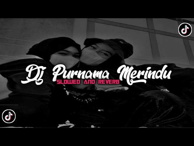 DJ PURNAMA MERINDU 🥶 SLOWED AND REVERB 😭 MENGKANE 💃 class=