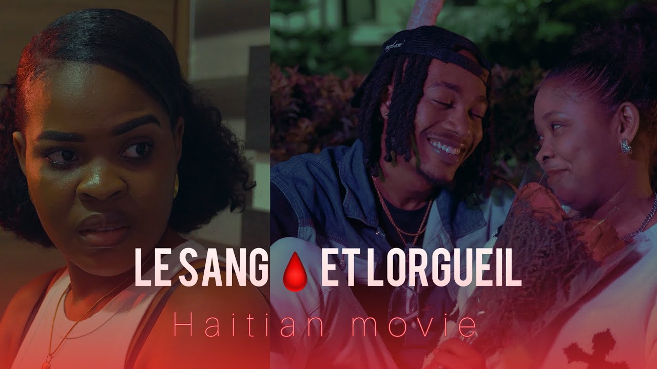 LE SANG 🩸 ET L’ORGUEIL  NEW HAITIAN MOVIE KREYOL  li pa dako pitit li renmen moun san kob