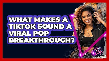 What Makes A TikTok Sound A Viral Pop Breakthrough? - Pop Music Gurus