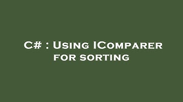 C# : Using IComparer for sorting