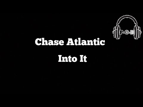 Chase Atlantic Into It Lyrics Video مترجمة 