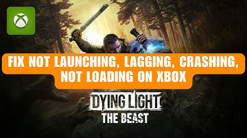 Fix Dying Light: The Beast Not Launching, Crashing, Lagging, Not Loading on Xbox Series X|S