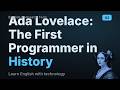 Ada Lovelace: The First Programmer in History | English Listening Practice | Ep.01