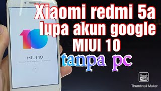 Bypass frp akun google xiaomi redmi 5a MIUI 10 tanpa pc