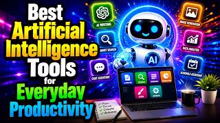 Best Artificial Intelligence Tools for Everyday Productivity