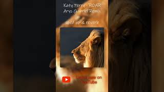 Katy Perry - ROAR (Arys Gabriel Remix) sped up & reverb - Listen now on YouTube