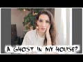 STORYTIME -- IS THERE A GHOST IN MY HOUSE?!
