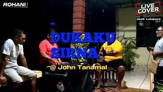 DUKAKU SIRNA - John Tanamal (Jack Luluporo Live Cover)