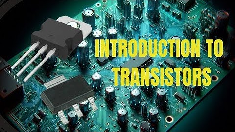 Introduction to Transistors #BJT #FET #IGBT