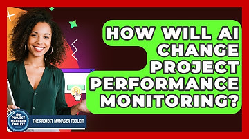 How Will AI Change Project Performance Monitoring? - The Project Manager Toolkit