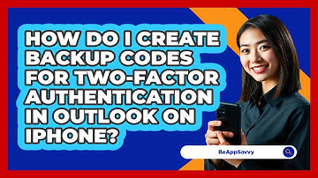 How do I create backup codes for two‑factor authentication in Outlook on iPhone? - Be App Savvy