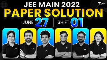 JEE Main 2022: Paper Solution - 27th June - Shift 1 | JEE 2022 Questions & Solutions | Unacademy JEE