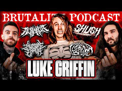 LUKE GRIFFIN (SHUSH) | Acrania, Pigsqueals & UK Slamming Deathcore | Brutality Podcast EP 153