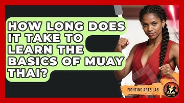 How Long Does It Take to Learn the Basics of Muay Thai? | Fighting Arts Lab