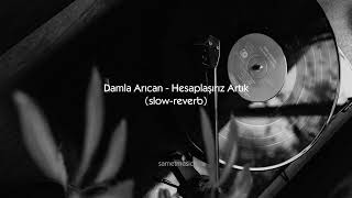 Damla Arıcan - Hesaplaşırız Artık (Slow - Reverb) Samet
