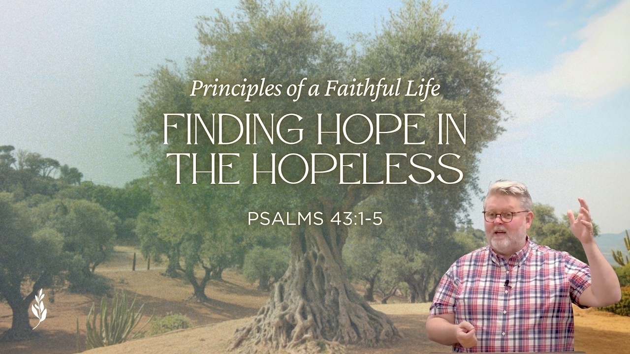 Sermon: Finding Hope in the Hopeless (Psalms 43:1-5)
